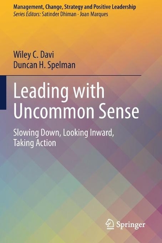 Leading with Uncommon Sense: Slowing Down, Looking Inward, Taking Action. 2020 ed.