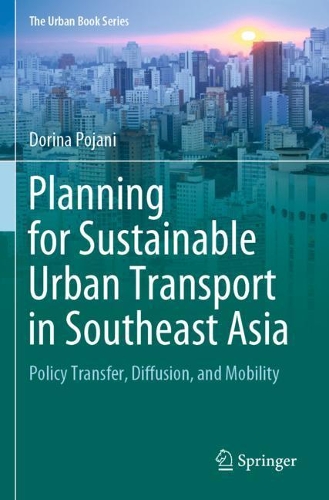Planning for Sustainable Urban Transport in Southeast Asia: Policy Transfer, Diffusion, and Mobility. 2020 ed.
