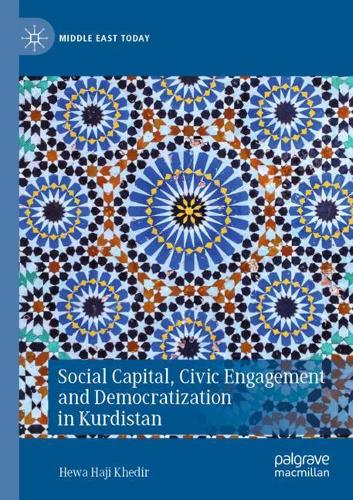 Social Capital, Civic Engagement and Democratization in Kurdistan. 2020 ed.