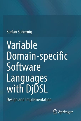 Variable Domain-specific Software Languages with DjDSL: Design and Implementation. 2020 ed.
