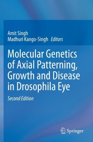 Molecular Genetics of Axial Patterning, Growth and Disease in Drosophila Eye. Second Edition 2020