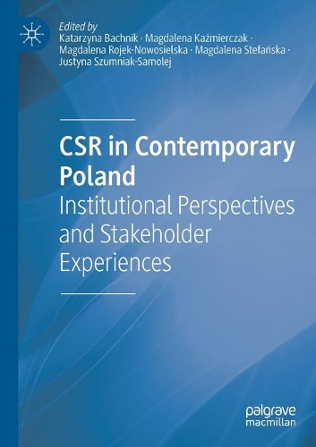 CSR in Contemporary Poland: Institutional Perspectives and Stakeholder Experiences. 2020 ed.