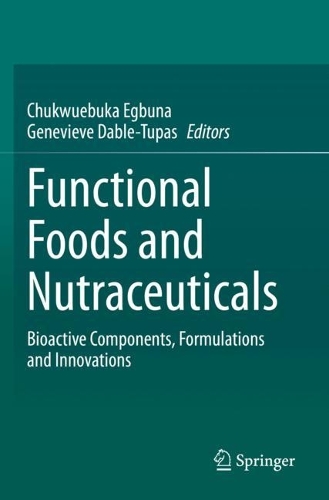 Functional Foods and Nutraceuticals: Bioactive Components, Formulations and Innovations. 1st ed. 2020