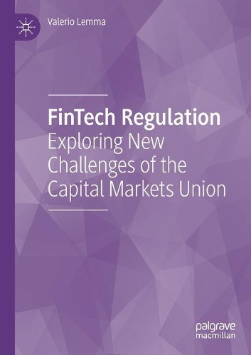 FinTech Regulation: Exploring New Challenges of the Capital Markets Union. 2020 ed.