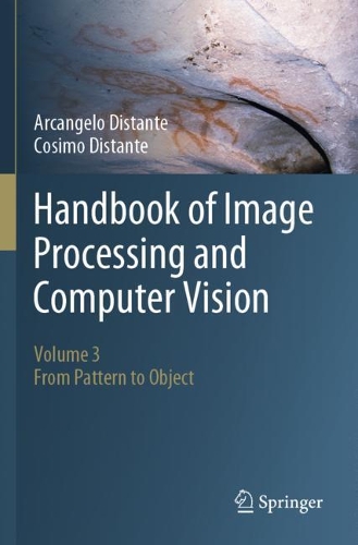 Handbook of Image Processing and Computer Vision: Volume 3: From Pattern to Object. 2020 ed.