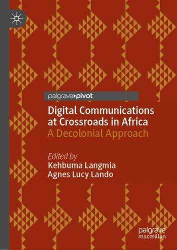 Digital Communications at Crossroads in Africa: A Decolonial Approach. 2020 ed.