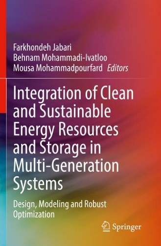 Integration of Clean and Sustainable Energy Resources and Storage in Multi-Generation Systems: Design, Modeling and Robust Optimization. 2020 ed.