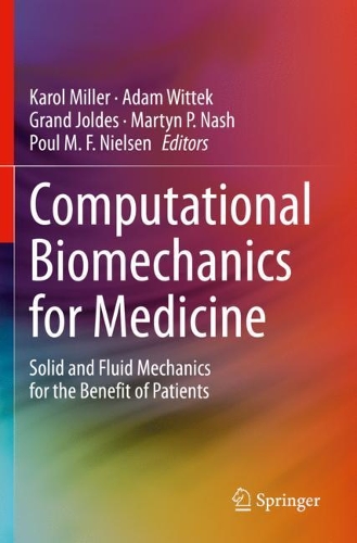 Computational Biomechanics for Medicine: Solid and Fluid Mechanics for the Benefit of Patients. 2020 ed.