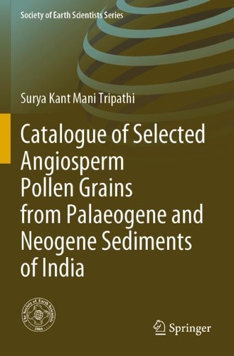 Catalogue of Selected Angiosperm Pollen Grains from Palaeogene and Neogene Sediments of India. 2020 ed.