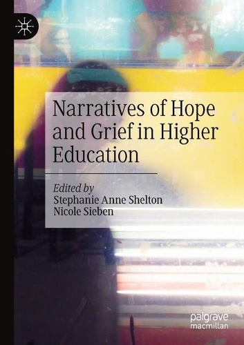 Narratives of Hope and Grief in Higher Education. 2020 ed.
