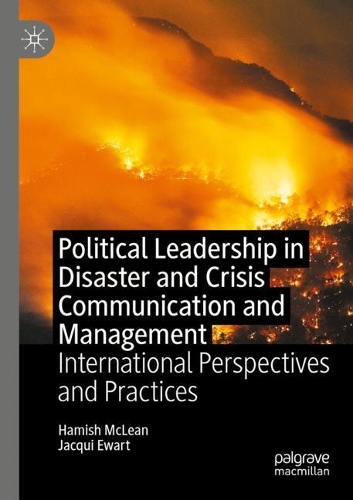 Political Leadership in Disaster and Crisis Communication and Management: International Perspectives and Practices. 2020 ed.