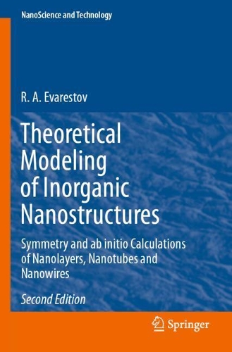 Theoretical Modeling of Inorganic Nanostructures: Symmetry and ab initio Calculations of Nanolayers, Nanotubes and Nanowires. Second Edition 2020