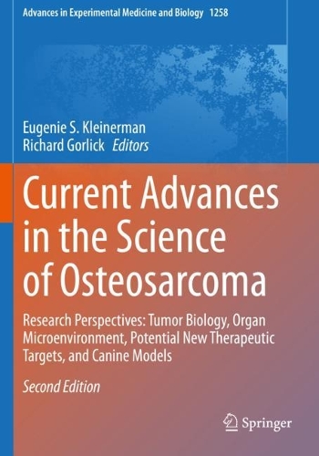 Current Advances in the Science of Osteosarcoma: Research Perspectives: Tumor Biology, Organ Microenvironment, Potential New Therapeutic Targets, and Canine Models. Second Edition 2020