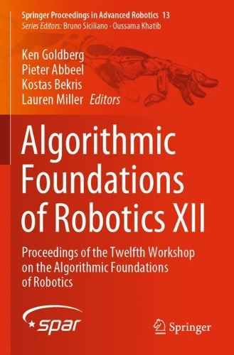 Algorithmic Foundations of Robotics XII: Proceedings of the Twelfth Workshop on the Algorithmic Foundations of Robotics. 2020 ed.
