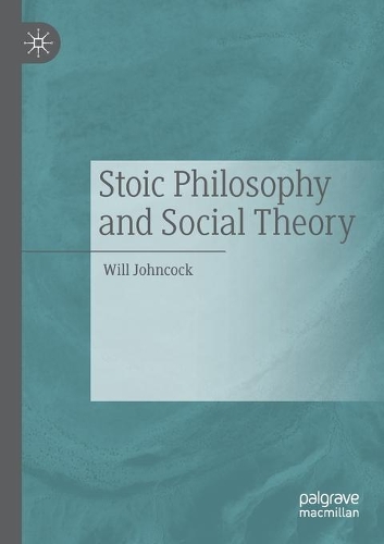 Stoic Philosophy and Social Theory. 2020 ed.