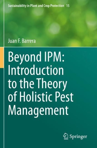 Beyond IPM: Introduction to the Theory of Holistic Pest Management. 2020 ed.