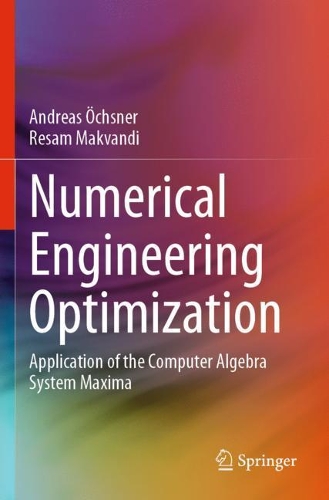 Numerical Engineering Optimization: Application of the Computer Algebra System Maxima. 2020 ed.