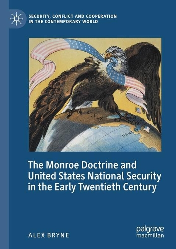 The Monroe Doctrine and United States National Security in the Early Twentieth Century. 2020 ed.