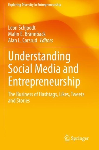 Understanding Social Media and Entrepreneurship: The Business of Hashtags, Likes, Tweets and Stories. 2020 ed.