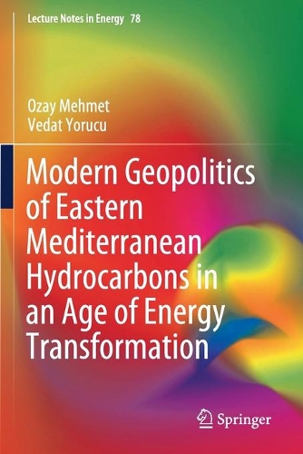 Modern Geopolitics of Eastern Mediterranean Hydrocarbons in an Age of Energy Transformation. 2020 ed.
