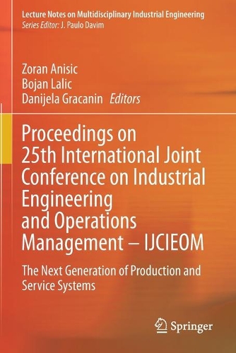 Proceedings on 25th International Joint Conference on Industrial Engineering and Operations Management - IJCIEOM: The Next Generation of Production and Service Systems. 2020 ed.