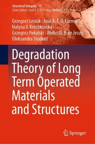 Degradation Theory of Long Term Operated Materials and Structures. 2021 ed.