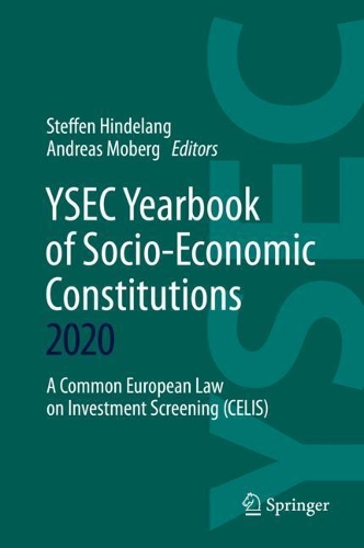 YSEC Yearbook of Socio-Economic Constitutions 2020: A Common European Law on Investment Screening (CELIS). 2021 ed.