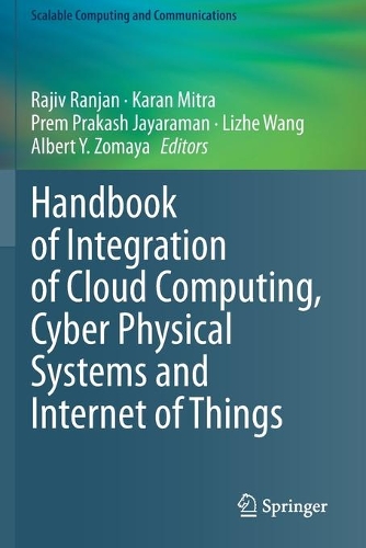 Handbook of Integration of Cloud Computing, Cyber Physical Systems and Internet of Things. 2020 ed.