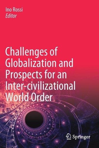 Challenges of Globalization and Prospects for an Inter-civilizational World Order. 2020 ed.