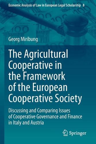 The Agricultural Cooperative in the Framework of the European Cooperative Society: Discussing and Comparing Issues of Cooperative Governance and Finance in Italy and Austria. 2020 ed.