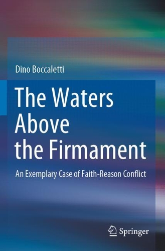 The Waters Above the Firmament: An Exemplary Case of Faith-Reason Conflict. 2020 ed.