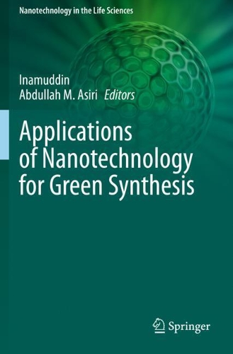 Applications of Nanotechnology for Green Synthesis. 2020 ed.