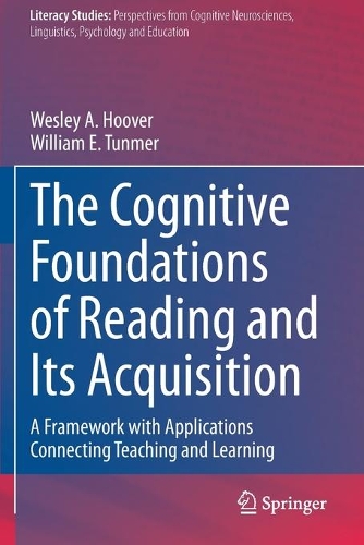 The Cognitive Foundations of Reading and Its Acquisition: A Framework with Applications Connecting Teaching and Learning. 2020 ed.