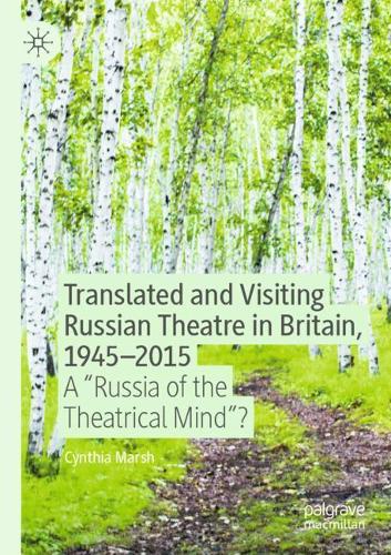 Translated and Visiting Russian Theatre in Britain, 1945-2015: A "Russia of the Theatrical Mind"?. 2020 ed.