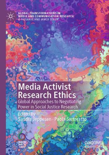 Media Activist Research Ethics: Global Approaches to Negotiating Power in Social Justice Research. 2020 ed.