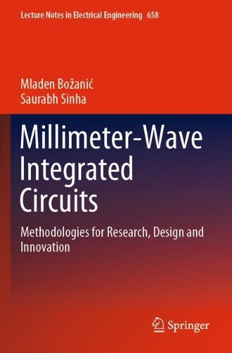 Millimeter-Wave Integrated Circuits: Methodologies for Research, Design and Innovation. 2020 ed.