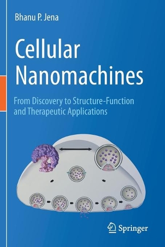 Cellular Nanomachines: From Discovery to Structure-Function and Therapeutic Applications. 2020 ed.
