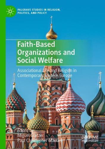 Faith-Based Organizations and Social Welfare: Associational Life and Religion in Contemporary Eastern Europe. 2020 ed.