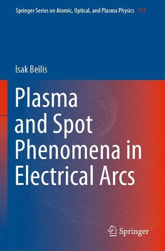 Plasma and Spot Phenomena in Electrical Arcs. 1st ed. 2020