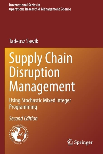 Supply Chain Disruption Management: Using Stochastic Mixed Integer Programming. Second Edition 2020