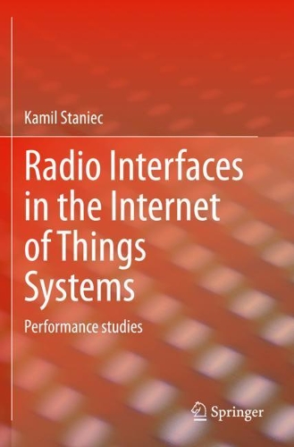 Radio Interfaces in the Internet of Things Systems: Performance studies. 2020 ed.