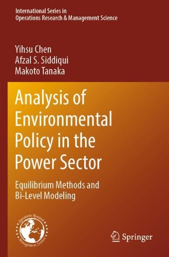 Analysis of Environmental Policy in the Power Sector: Equilibrium Methods and Bi-Level Modeling. 2020 ed.