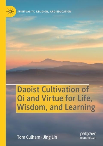 Daoist Cultivation of Qi and Virtue for Life, Wisdom, and Learning. 2020 ed.