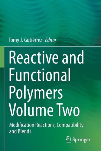 Reactive and Functional Polymers Volume Two: Modification Reactions, Compatibility and Blends. 2020 ed.