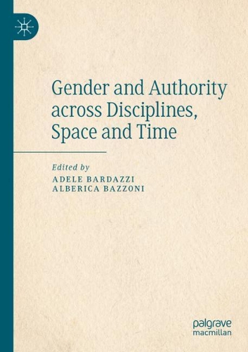 Gender and Authority across Disciplines, Space and Time. 2020 ed.