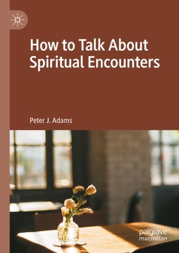 How to Talk About Spiritual Encounters. 2020 ed.