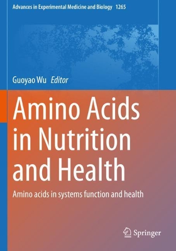 Amino Acids in Nutrition and Health: Amino acids in systems function and health. 2020 ed.