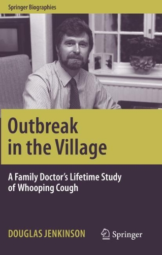 Outbreak in the Village: A Family Doctor's Lifetime Study of Whooping Cough. 2020 ed.