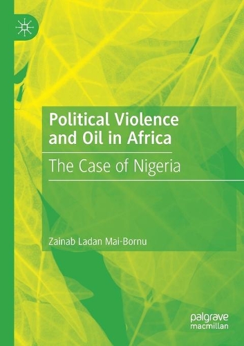 Political Violence and Oil in Africa: The Case of Nigeria. 2020 ed.