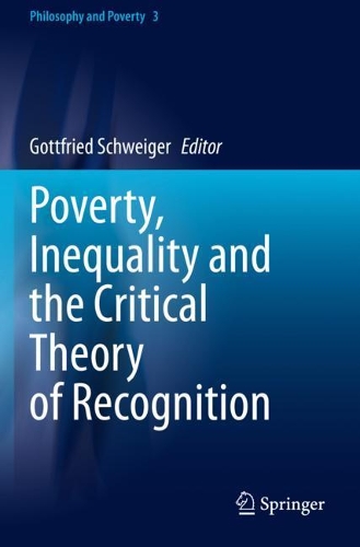 Poverty, Inequality and the Critical Theory of Recognition. 2020 ed.